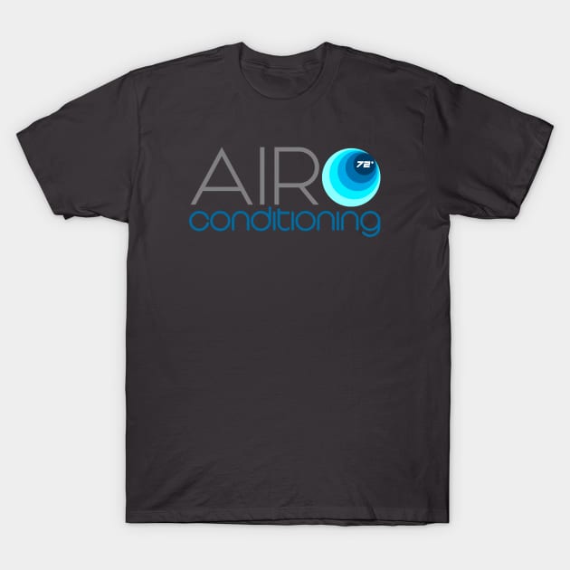 (I appreciate) Air Conditioning T-Shirt by Mammoth Undertaking, Ltd.